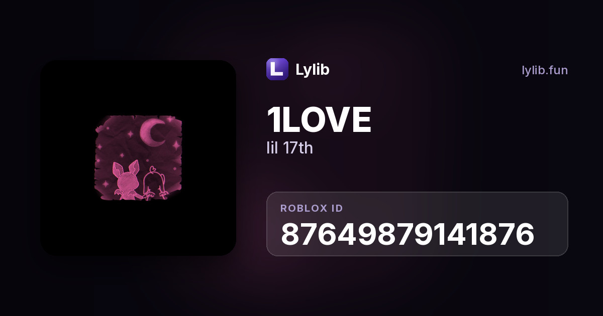 lil 17th — 1LOVE — код музыки Roblox | Lylib